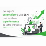 Pourquoi externaliser à une ESN peut améliorer la performance de votre entreprise